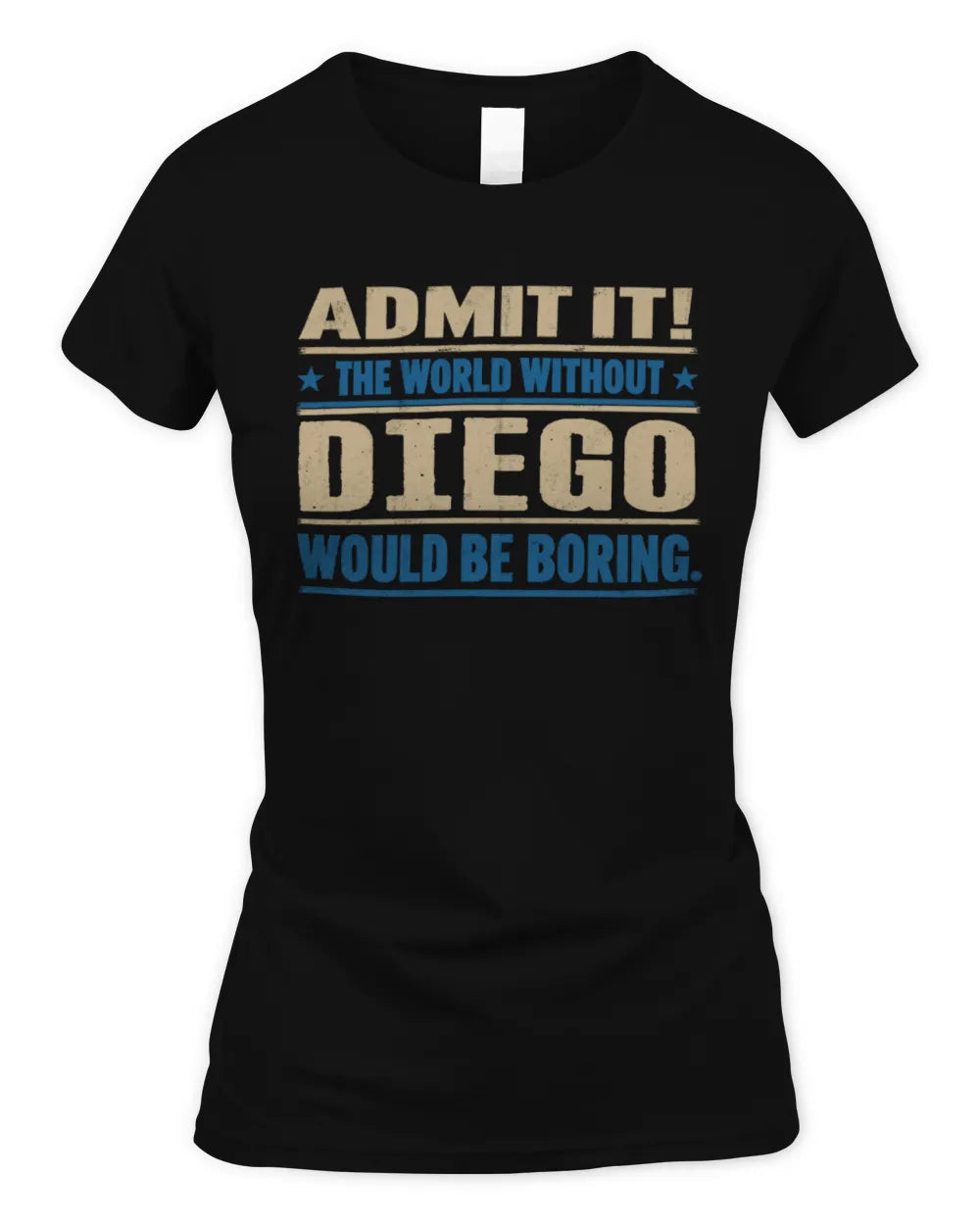 DIEGO TP68-K2-968 – Personalized Funny Quote Apparel “The World Without NAME Would Be Boring” - Women's Standard T-Shirt - Black