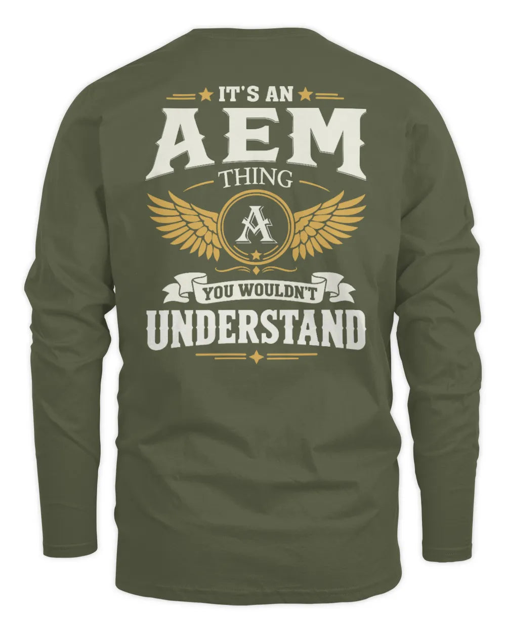 AEM KT06-M008 It’s a [NAME] Thing – You Wouldn’t Understand | Personalized Vintage T-Shirt - Men's Long Sleeved T-Shirt - Military Green