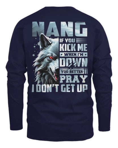 NANG AP62-K4-666 - Personalized Fierce Wolf Quote Apparel “If You Kick Me When I’m Down, You Better Pray I Don’t Get Up” - Men's Long Sleeved T-Shirt - Navy
