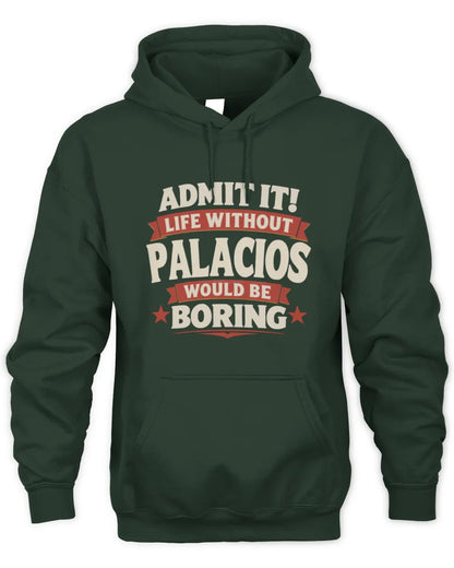 PALACIOS P4 KT003 Personalized Funny Quote Apparel “Life Without NAME Would Be Boring” - Unisex Hoodie - Forest Green
