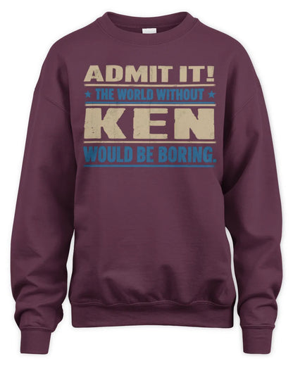 KEN TP68-K2-968 – Personalized Funny Quote Apparel “The World Without NAME Would Be Boring” - Unisex Sweatshirt - Maroon
