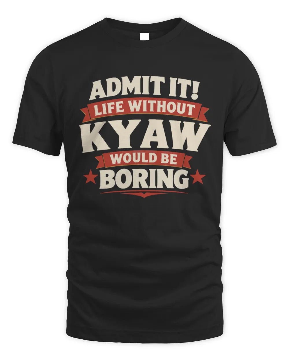 KYAW P4 KT003 Personalized Funny Quote Apparel “Life Without NAME Would Be Boring” - Unisex Standard T-Shirt - Black