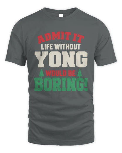 YONG P5 TH08 Christmas T-Shirt – “Life Without NAME Would Be Boring” - Unisex Standard T-Shirt - Charcoal