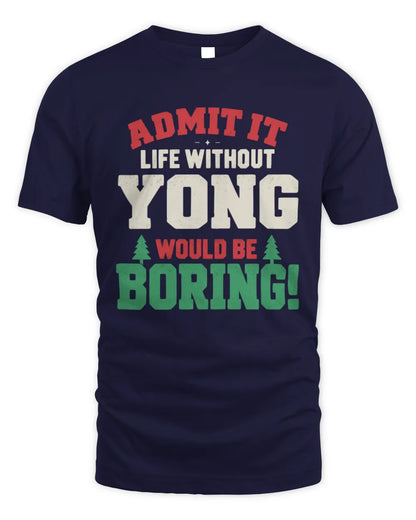YONG P5 TH08 Christmas T-Shirt – “Life Without NAME Would Be Boring” - Unisex Standard T-Shirt - Navy