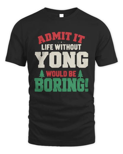 YONG P5 TH08 Christmas T-Shirt – “Life Without NAME Would Be Boring” - Unisex Standard T-Shirt - Black