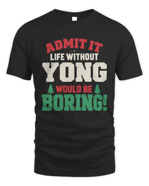 YONG P5 TH08 Christmas T-Shirt – “Life Without NAME Would Be Boring” - Unisex Standard T-Shirt - Black
