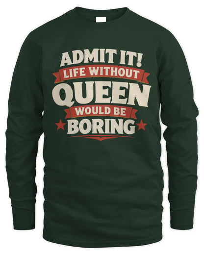 QUEEN P4 KT003 Personalized Funny Quote Apparel “Life Without NAME Would Be Boring” - Men's Long Sleeved T-Shirt - Forest Green