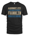 FRANKLIN TP68-K2-968 – Personalized Funny Quote Apparel “The World Without NAME Would Be Boring”