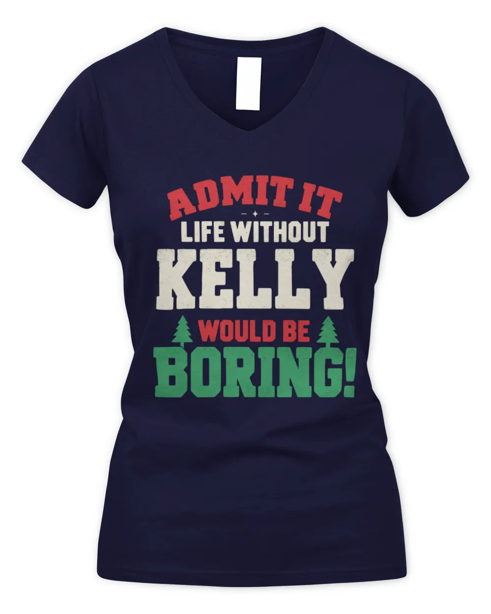KELLY P5 TH08 Christmas T-Shirt – “Life Without NAME Would Be Boring” - Women's V-Neck T-Shirt - Navy