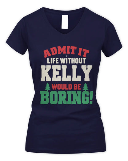 KELLY P5 TH08 Christmas T-Shirt – “Life Without NAME Would Be Boring” - Women's V-Neck T-Shirt - Navy