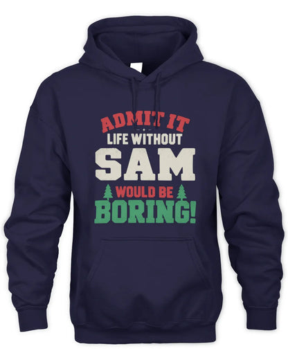 SAM P5 TH08 Christmas T-Shirt – “Life Without NAME Would Be Boring” - Unisex Hoodie - Navy
