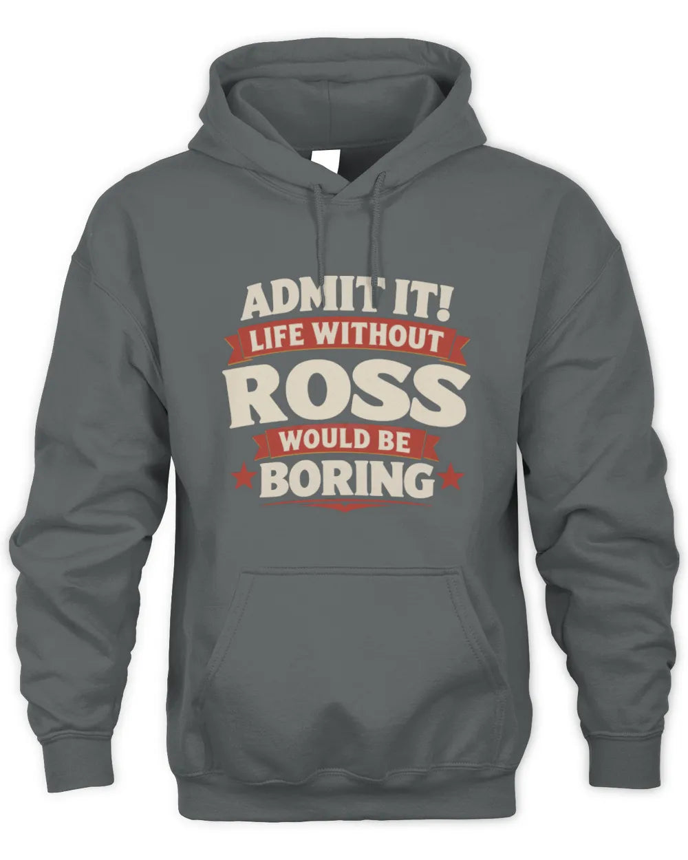 ROSS P4 KT003 Personalized Funny Quote Apparel “Life Without NAME Would Be Boring” - Unisex Hoodie - Charcoal