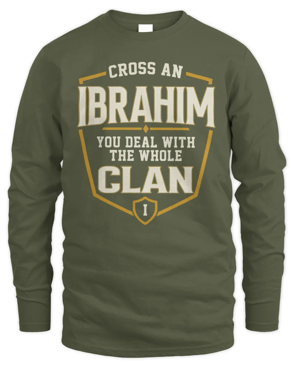 IBRAHIM NT1-K008 Cross A/An NAME, You Deal With the Whole Clan | Personalized Vintage T-Shirt - Men's Long Sleeved T-Shirt - Military Green