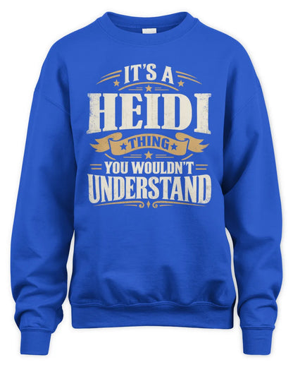 HEIDI P08 TH51 - Personalized “It’s a/an [NAME] Thing – You Wouldn’t Understand” Shirt - Unisex Sweatshirt - Royal