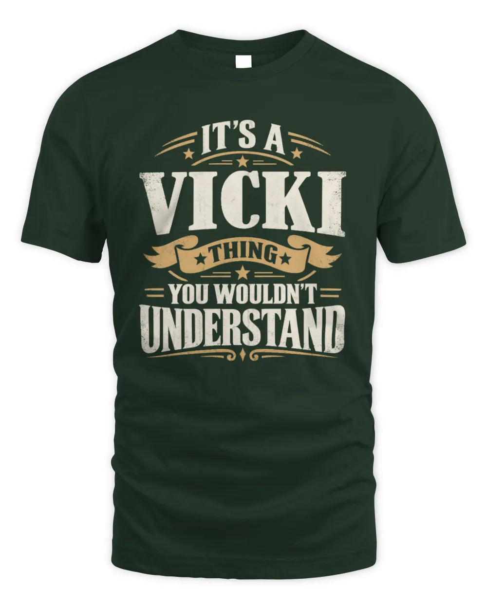 VICKI P08 TH51 - Personalized “It’s a/an [NAME] Thing – You Wouldn’t Understand” Shirt - Unisex Standard T-Shirt - Forest Green