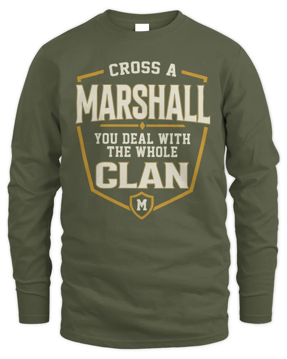 MARSHALL NT1-K008 Cross A/An NAME, You Deal With the Whole Clan | Personalized Vintage T-Shirt - Men's Long Sleeved T-Shirt - Military Green