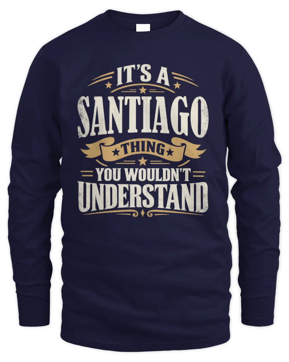 SANTIAGO P08 TH51 - Personalized “It’s a/an [NAME] Thing – You Wouldn’t Understand” Shirt - Men's Long Sleeved T-Shirt - Navy