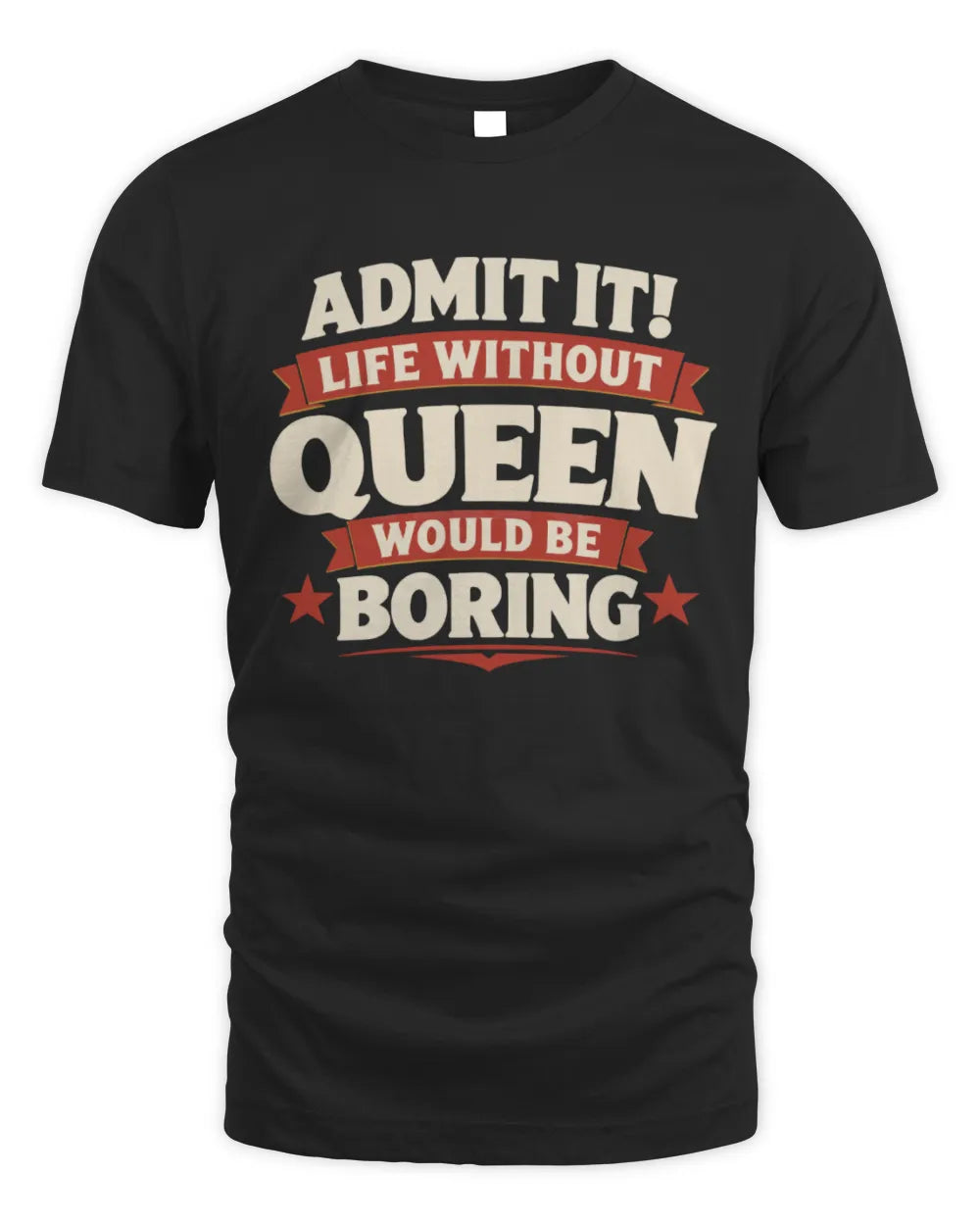 QUEEN P4 KT003 Personalized Funny Quote Apparel “Life Without NAME Would Be Boring” - Unisex Standard T-Shirt - Black