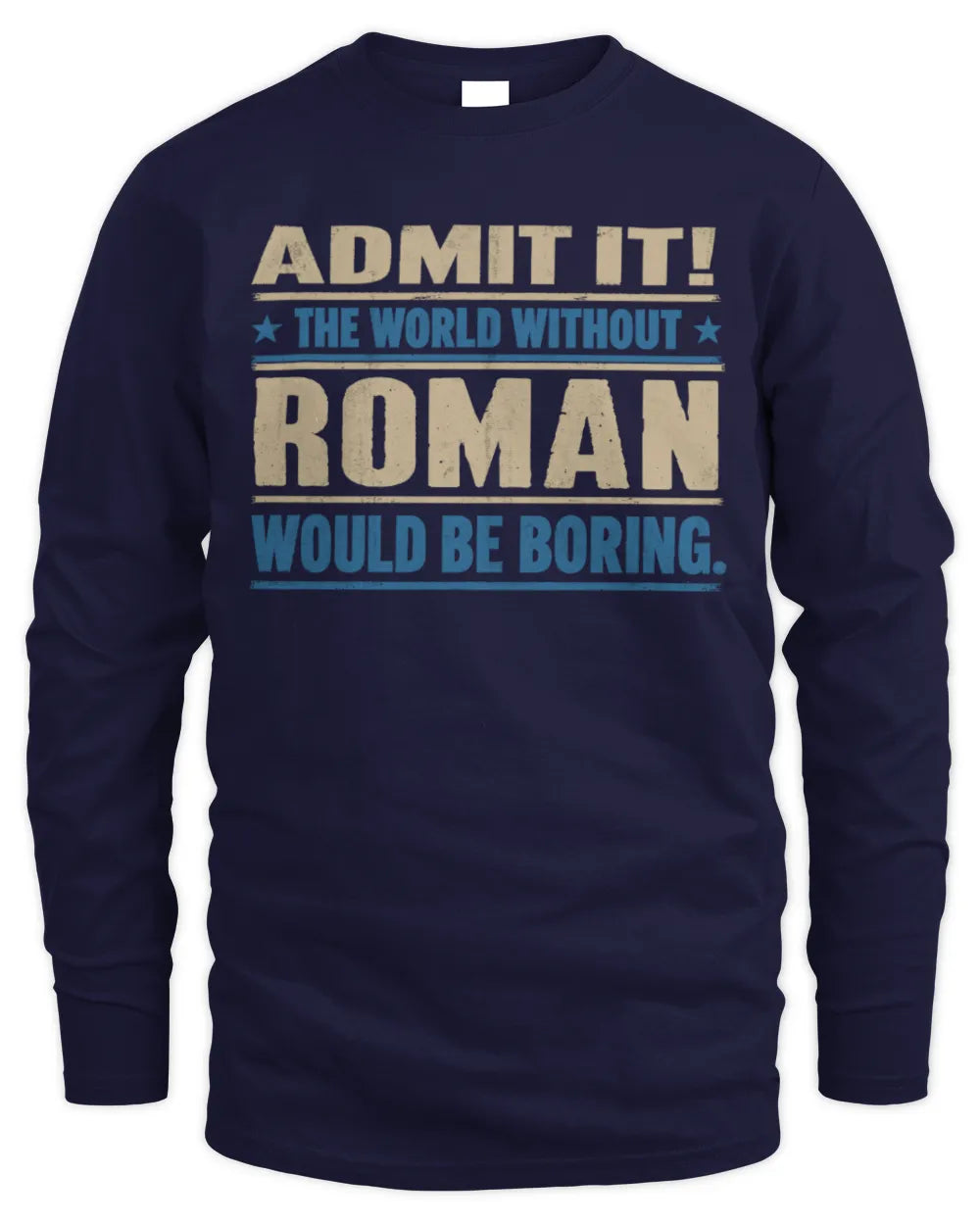 ROMAN TP68-K2-968 – Personalized Funny Quote Apparel “The World Without NAME Would Be Boring” - Men's Long Sleeved T-Shirt - Navy