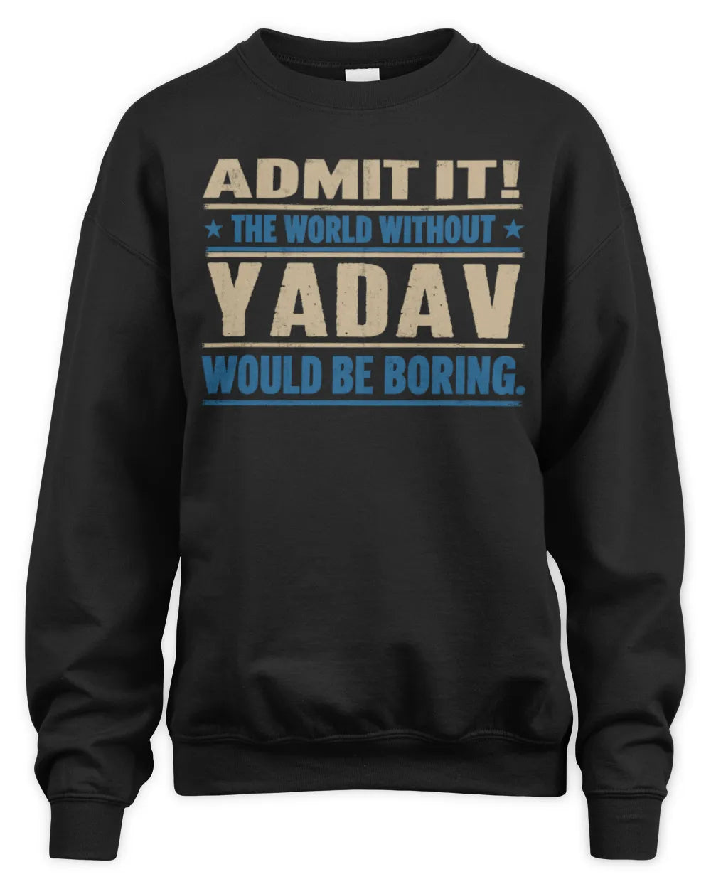 YADAV TP68-K2-968 – Personalized Funny Quote Apparel “The World Without NAME Would Be Boring” - Unisex Sweatshirt - Black