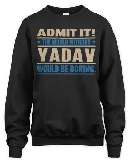 YADAV TP68-K2-968 – Personalized Funny Quote Apparel “The World Without NAME Would Be Boring” - Unisex Sweatshirt - Black