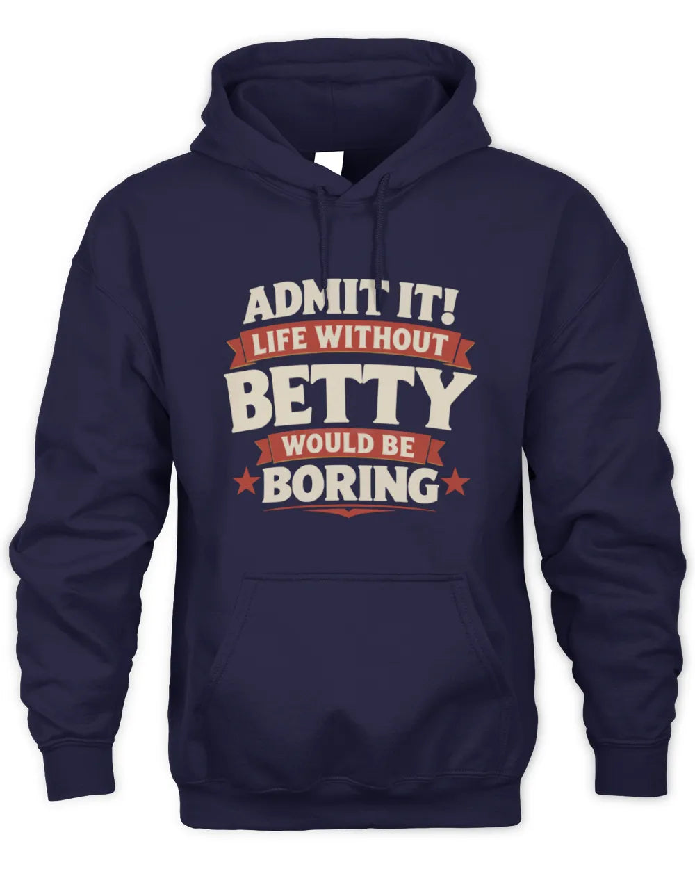 BETTY P4 KT003 Personalized Funny Quote Apparel “Life Without NAME Would Be Boring” - Unisex Hoodie - Navy