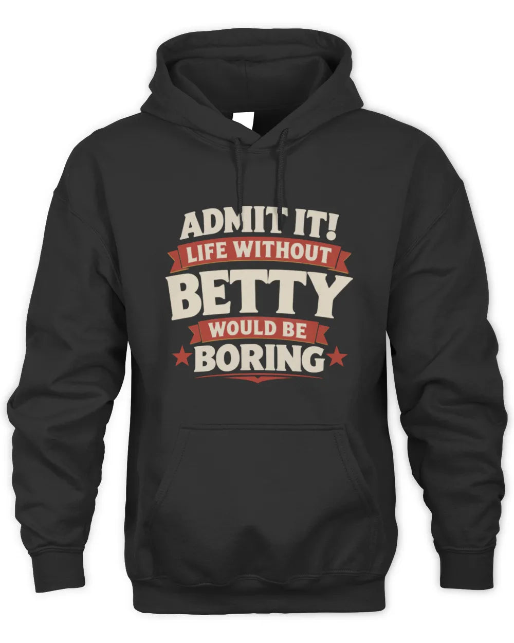 BETTY P4 KT003 Personalized Funny Quote Apparel “Life Without NAME Would Be Boring” - Unisex Hoodie - Black