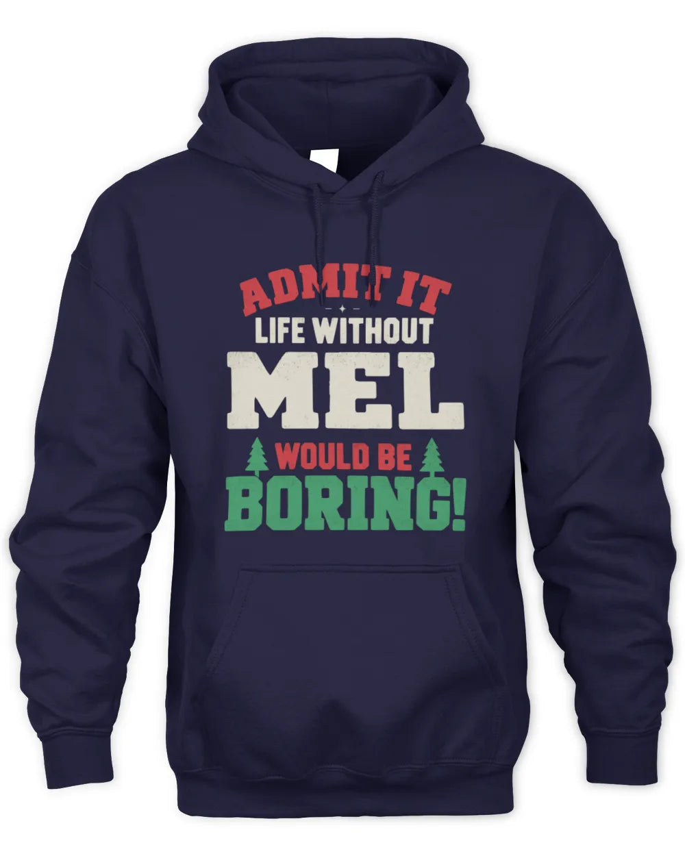 MEL P5 TH08 Christmas T-Shirt – “Life Without NAME Would Be Boring” - Unisex Hoodie - Navy