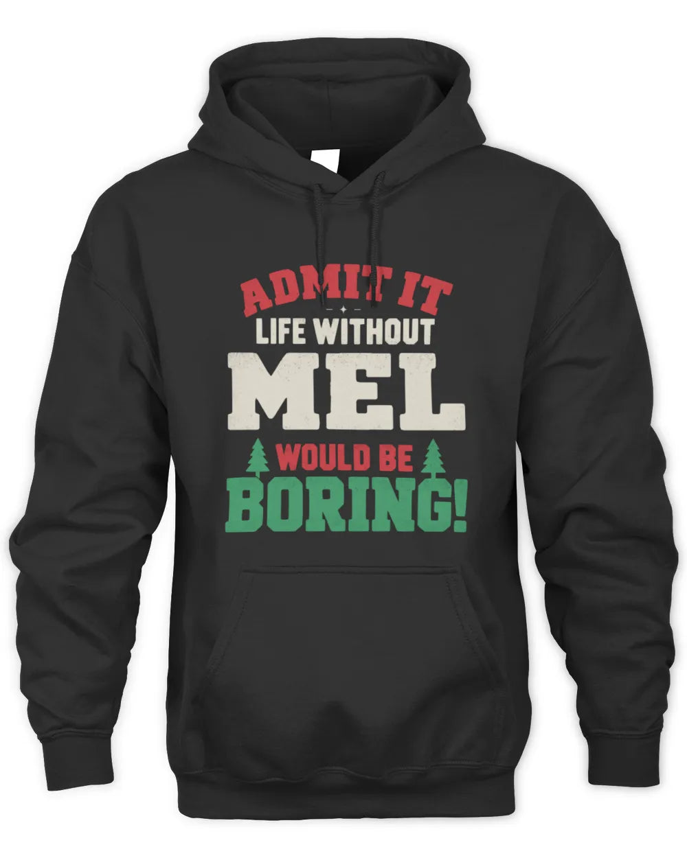 MEL P5 TH08 Christmas T-Shirt – “Life Without NAME Would Be Boring” - Unisex Hoodie - Black