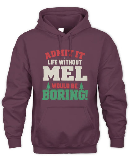 MEL P5 TH08 Christmas T-Shirt – “Life Without NAME Would Be Boring” - Unisex Hoodie - Maroon