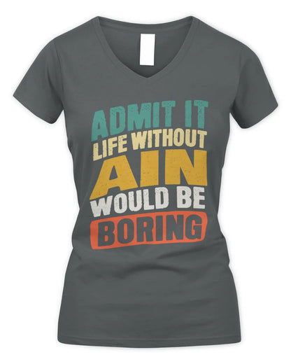 AIN TP88-K4-229
Personalized Funny Quote Apparel “Life Without NAME Would Be Boring” - Women's V-Neck T-Shirt - Charcoal