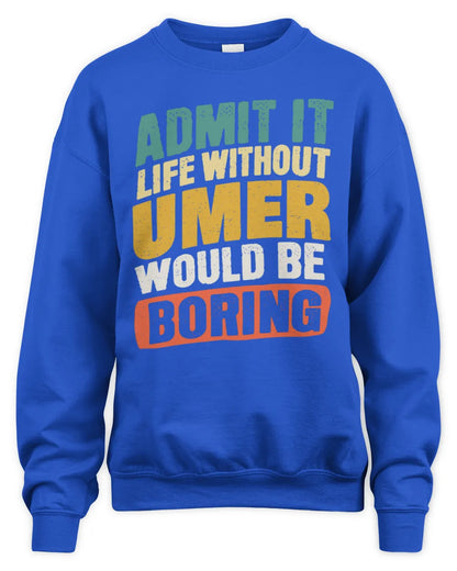UMER TP88-K4-229
Personalized Funny Quote Apparel “Life Without NAME Would Be Boring” - Unisex Sweatshirt - Royal