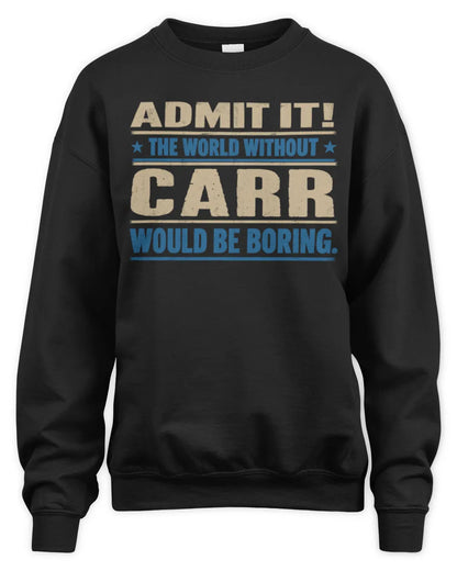 CARR TP68-K2-968 – Personalized Funny Quote Apparel “The World Without NAME Would Be Boring” - Unisex Sweatshirt - Black