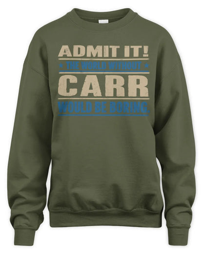 CARR TP68-K2-968 – Personalized Funny Quote Apparel “The World Without NAME Would Be Boring” - Unisex Sweatshirt - Military Green