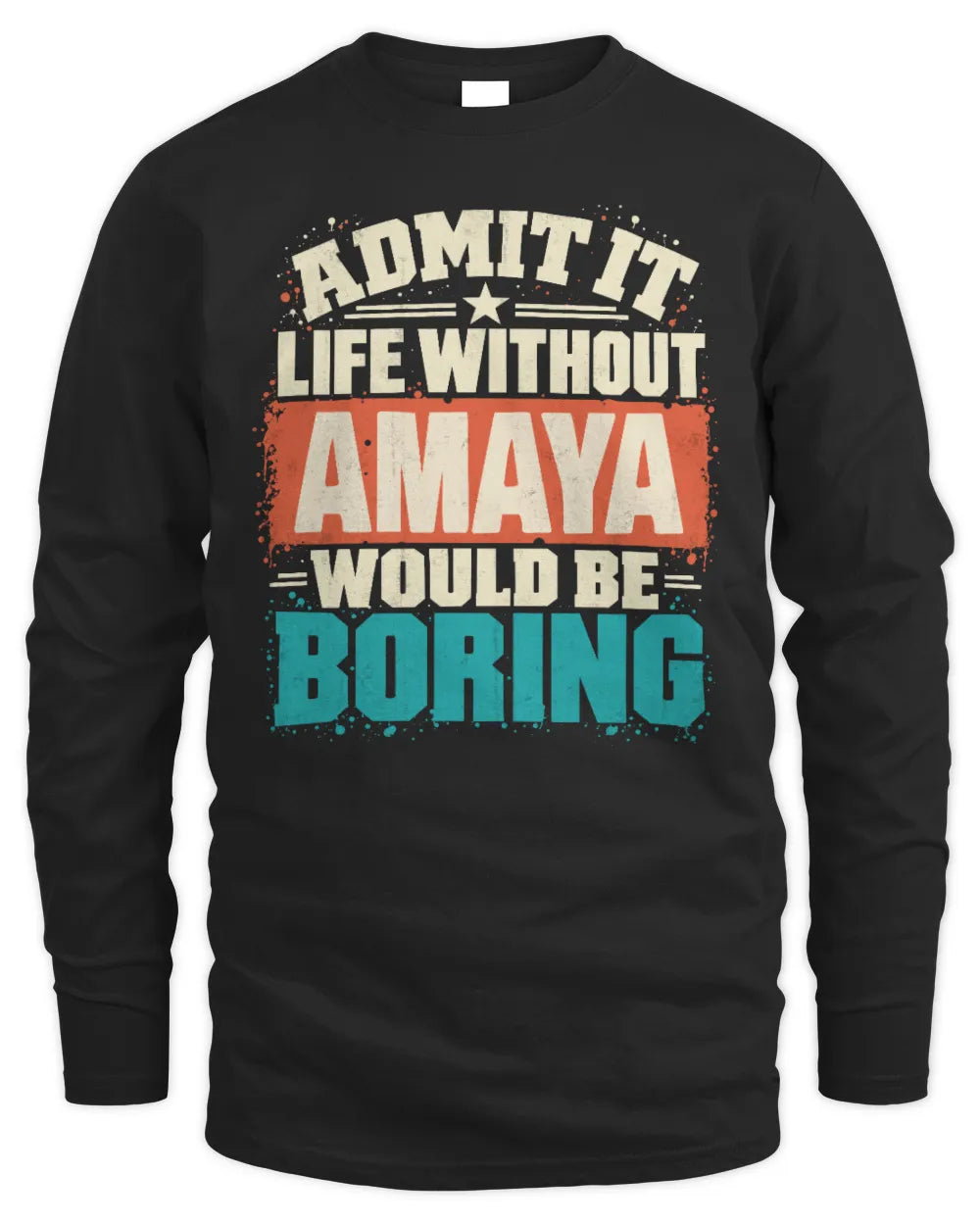 AMAYA P02-TH11-226 Personalized Admit It Life Without [Name] Would Be Boring T-Shirt - Custom Name Funny Gift - Men's Long Sleeved T-Shirt - Black