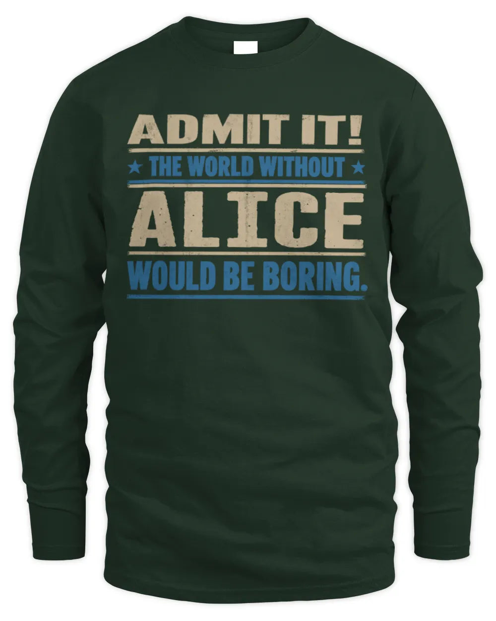 ALICE TP68-K2-968 – Personalized Funny Quote Apparel “The World Without NAME Would Be Boring” - Men's Long Sleeved T-Shirt - Forest Green