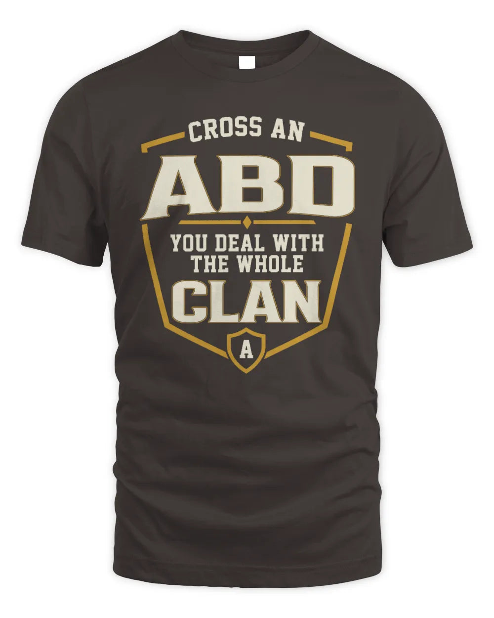ABD NT1-K008 Cross A/An NAME, You Deal With the Whole Clan | Personalized Vintage T-Shirt - Unisex Standard T-Shirt - Dark Chocolate
