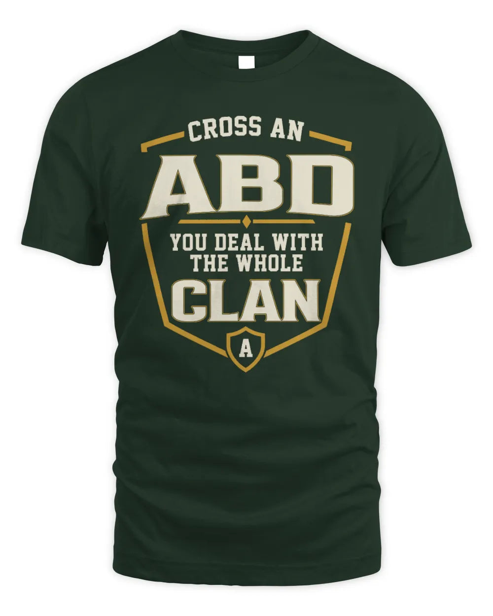 ABD NT1-K008 Cross A/An NAME, You Deal With the Whole Clan | Personalized Vintage T-Shirt - Unisex Standard T-Shirt - Forest Green