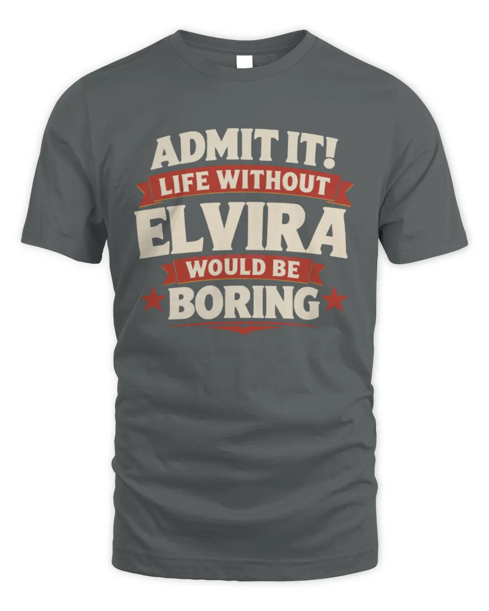 ELVIRA P4 KT003 Personalized Funny Quote Apparel “Life Without NAME Would Be Boring” - Unisex Standard T-Shirt - Charcoal