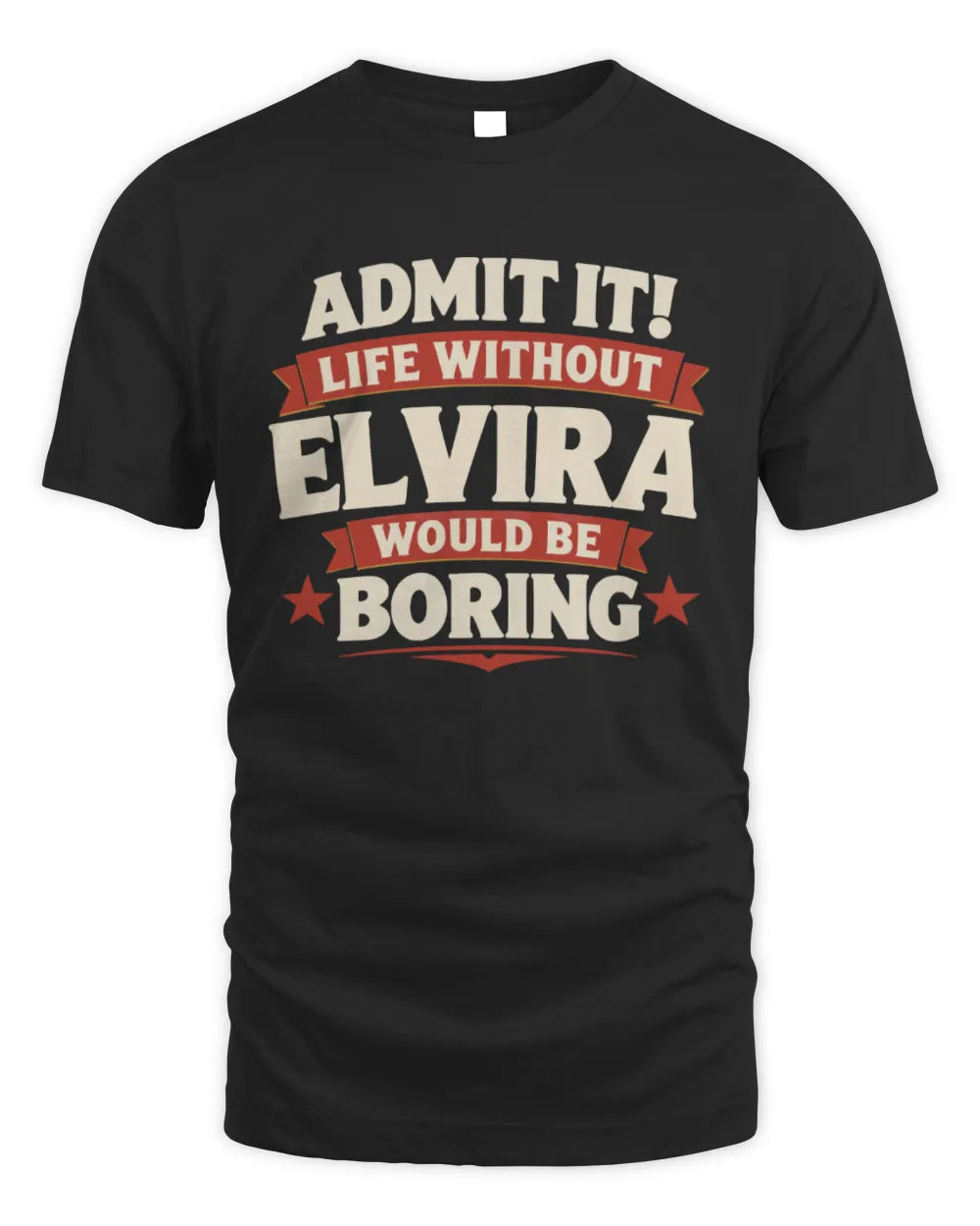 ELVIRA P4 KT003 Personalized Funny Quote Apparel “Life Without NAME Would Be Boring” - Unisex Standard T-Shirt - Black