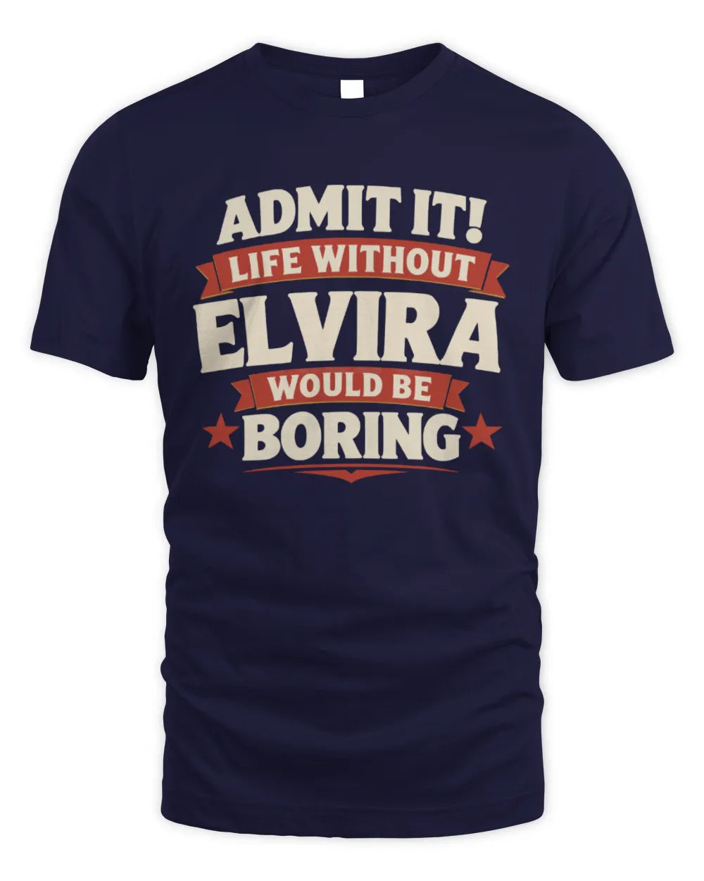 ELVIRA P4 KT003 Personalized Funny Quote Apparel “Life Without NAME Would Be Boring” - Unisex Standard T-Shirt - Navy