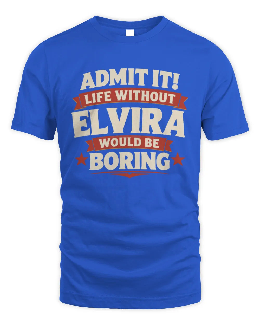 ELVIRA P4 KT003 Personalized Funny Quote Apparel “Life Without NAME Would Be Boring” - Unisex Standard T-Shirt - Royal