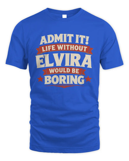 ELVIRA P4 KT003 Personalized Funny Quote Apparel “Life Without NAME Would Be Boring” - Unisex Standard T-Shirt - Royal