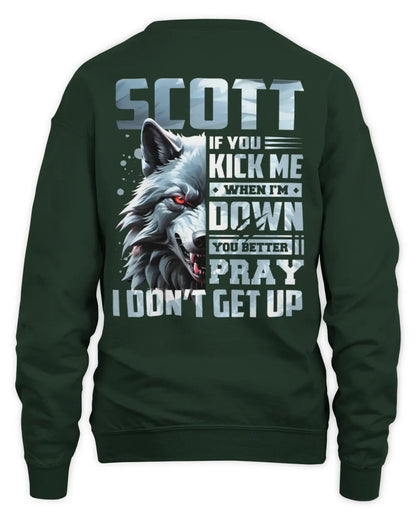 SCOTT AP62-K4-666 - Personalized Fierce Wolf Quote Apparel “If You Kick Me When I’m Down, You Better Pray I Don’t Get Up” - Unisex Sweatshirt - Forest Green