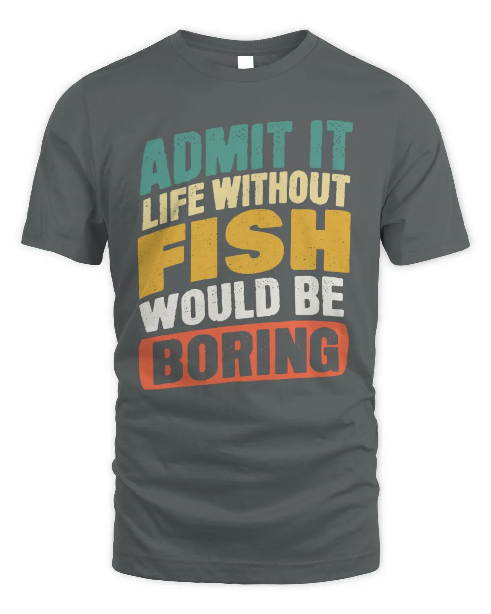 FISH TP88-K4-229
Personalized Funny Quote Apparel “Life Without NAME Would Be Boring” - Unisex Standard T-Shirt - Charcoal