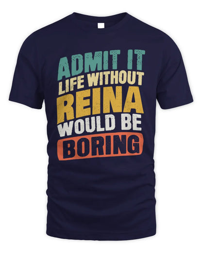 REINA TP88-K4-229
Personalized Funny Quote Apparel “Life Without NAME Would Be Boring” - Unisex Standard T-Shirt - Navy