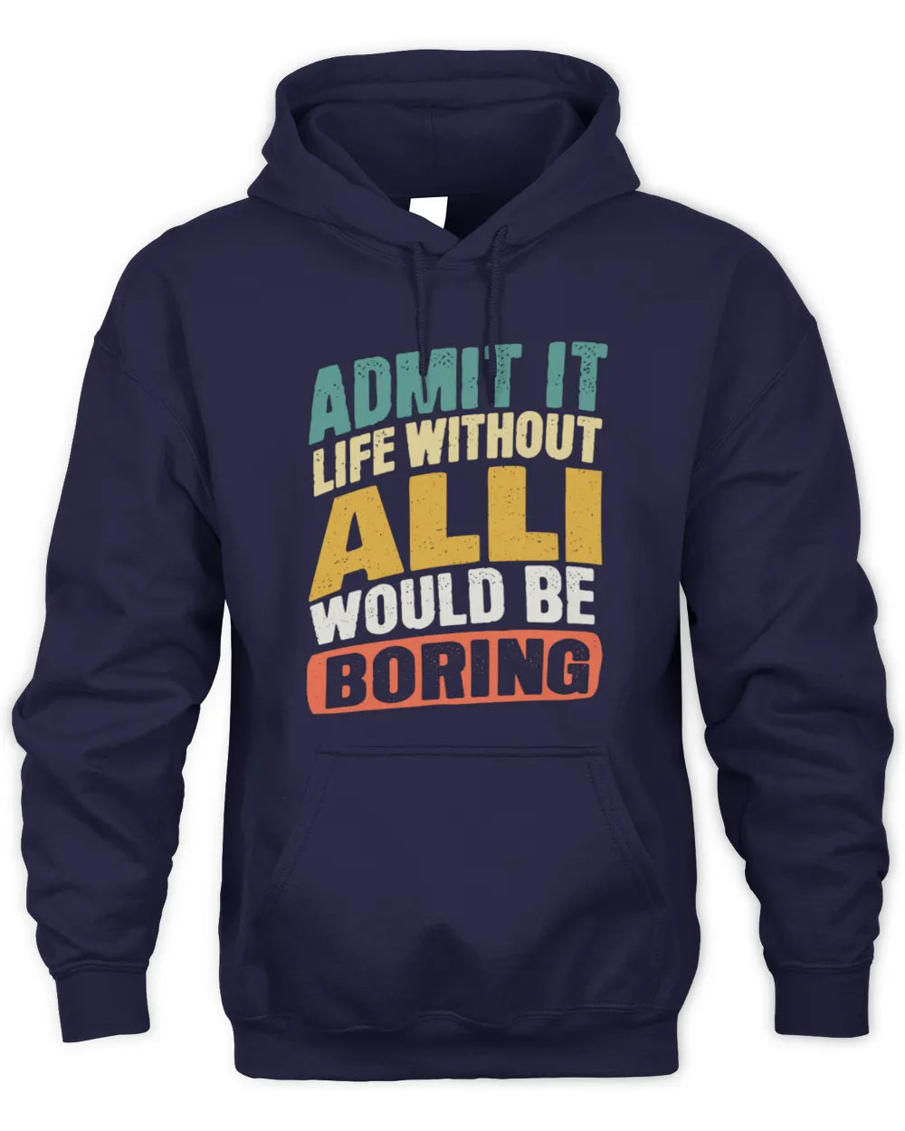 ALLI TP88-K4-229
Personalized Funny Quote Apparel “Life Without NAME Would Be Boring” - Unisex Hoodie - Navy