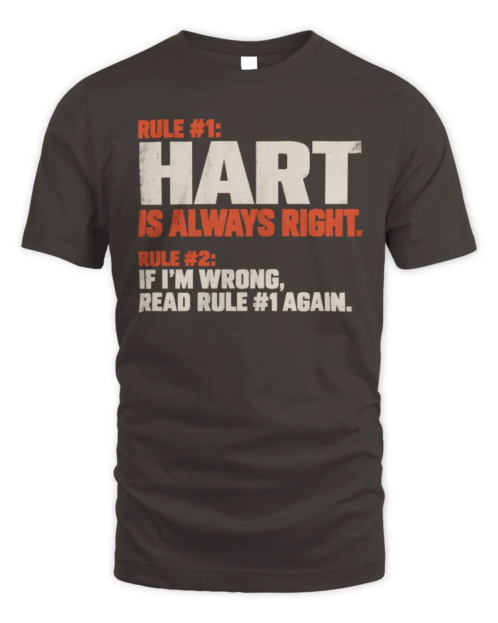 HART NP1-H006 
Always Right Personalized Name T-Shirt – Funny Custom Name Shirt - Unisex Standard T-Shirt - Dark Chocolate