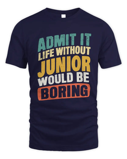 JUNIOR TP88-K4-229
Personalized Funny Quote Apparel “Life Without NAME Would Be Boring” - Unisex Standard T-Shirt - Navy