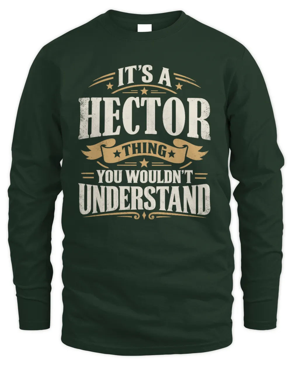 HECTOR P08 TH51 - Personalized “It’s a/an [NAME] Thing – You Wouldn’t Understand” Shirt - Men's Long Sleeved T-Shirt - Forest Green
